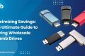 Ultimate Guide to Buying Wholesale Thumb Drives