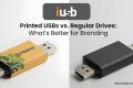 Printed USBs vs. Regular Drives Printed USBs vs. Regular Drives